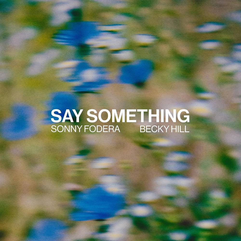 Say Something - Sonny Fodera & Becky Hill