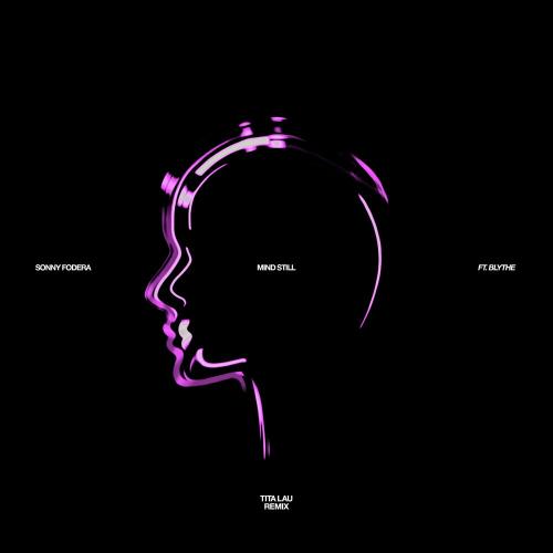 Sonny Fodera feat. Blythe - Mind Still (Tita Lau Remix)