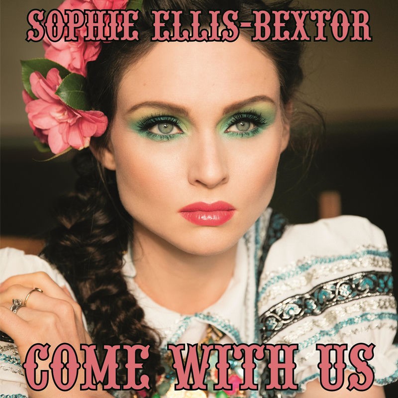 Come With Us - Sophie Ellis-Bextor