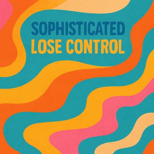 Lose control - Sophisticated