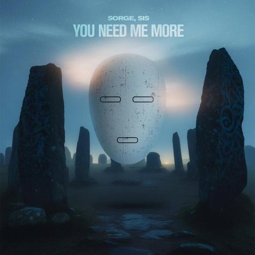SORGE, SIS - YOU NEED ME MORE