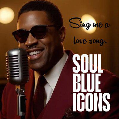 Sing Me a Love Song - Soul Blues Icon