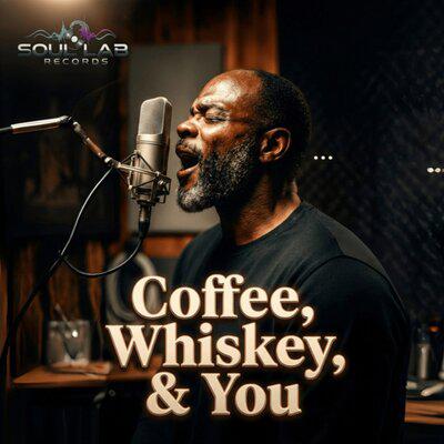 Coffee, Whiskey, and You - Soul Lab Records