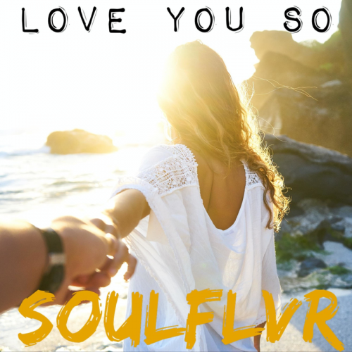 Soulflvr - Love You So