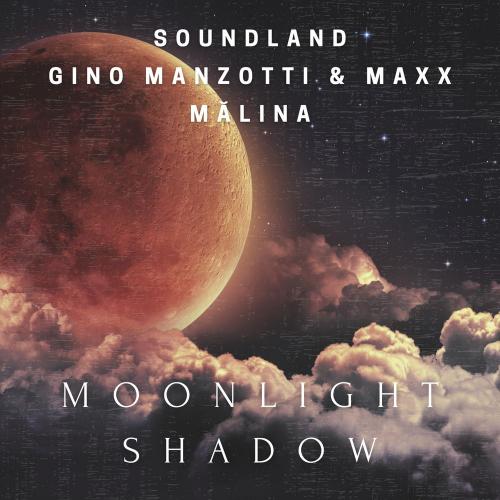 Soundland, Gino Manzotti & Maxx feat. Malina - Moonlight Shadow