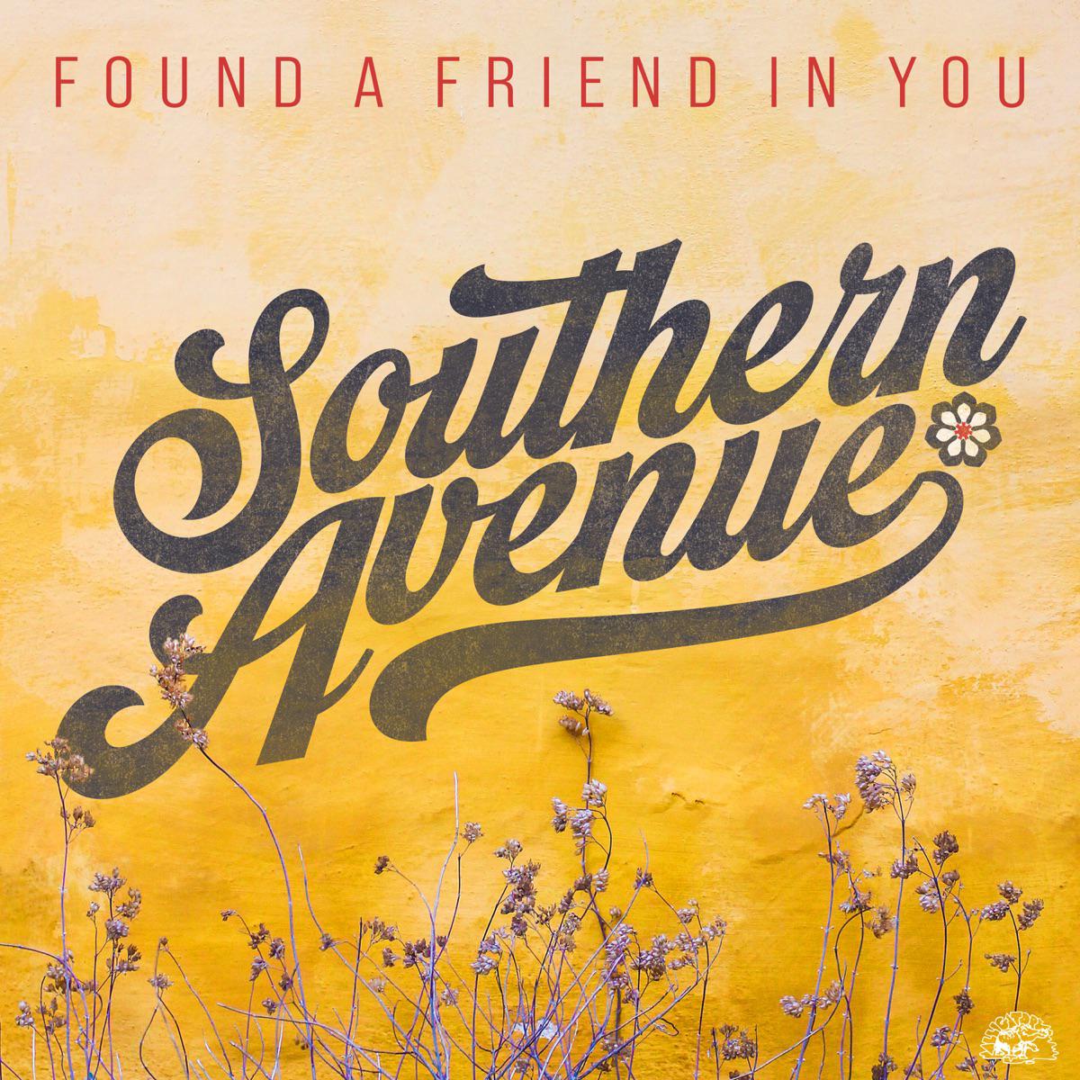 Found A Friend In You - Southern Avenue