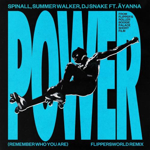 Spinall, Äyanna & Dj Snake feat. Summer Walker - Power (Remember Who You Are) (Flippersworld Remix)