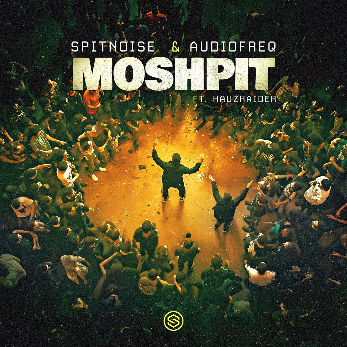 Moshpit - Spitnoise, Audiofreq & Hauz Raider