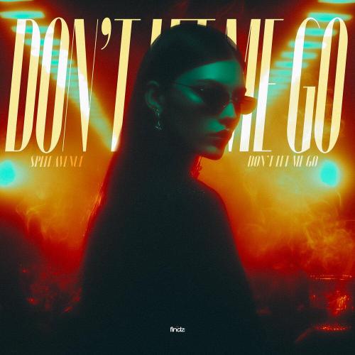 Split Avenue - Don't Let Me Go