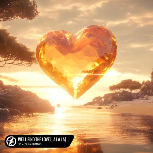 Splizz, SLORAX, Maacs - We'll Find The Love (La La La)