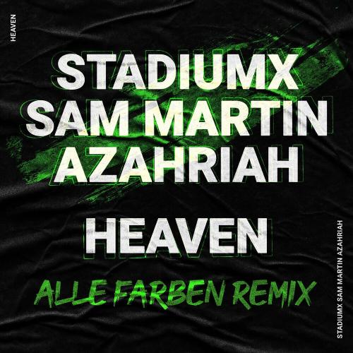 Stadiumx feat. Sam Martin & Azahriah - Heaven (Alle Farben Remix)