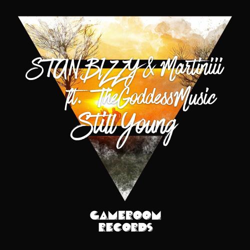Still Young - Stan Bizzy, Martiniii & Thegoddessmusic