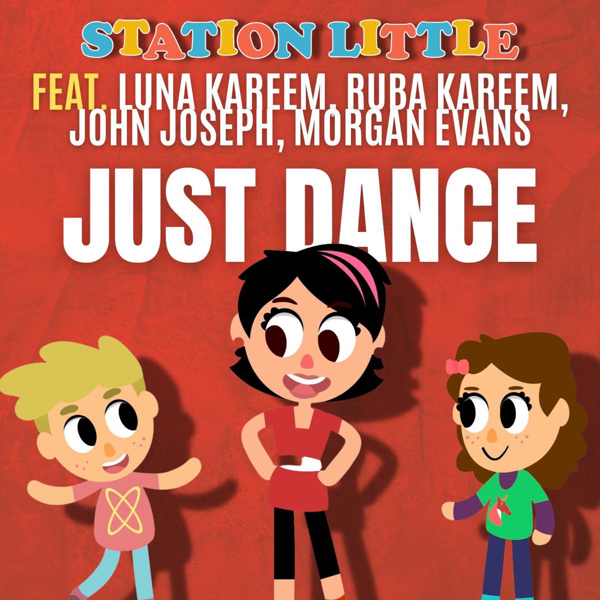 Just Dance (feat. Morgan Evans, John Joseph, Luna Kareem & Ruba Kareem) - Station Little