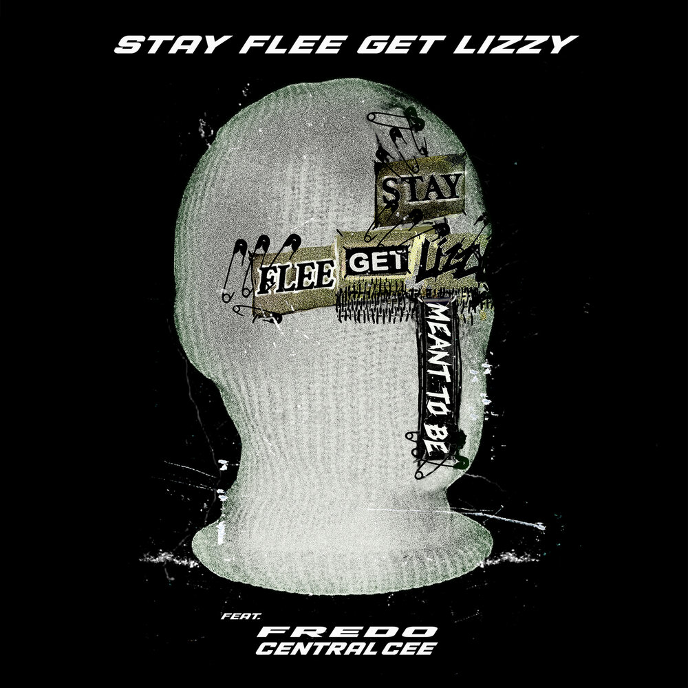 Meant To Be - Stay Flee Get Lizzy, Fredo, Central Cee