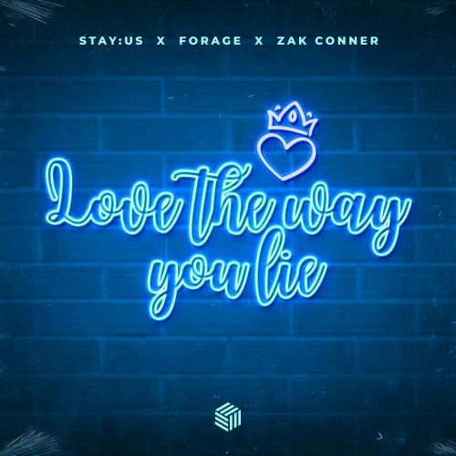 stay_us, Forage & Zak Conner - Love The Way You Lie