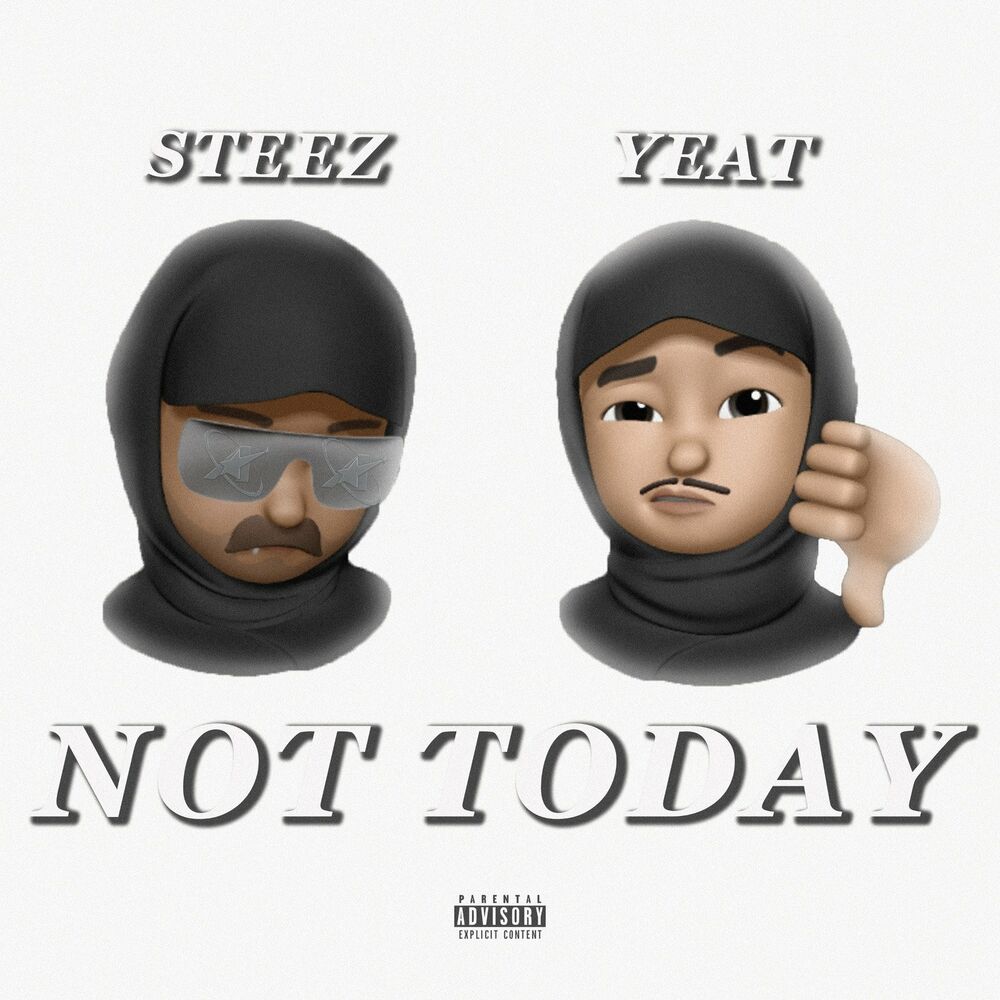 Not Today - Steezgode & Yeat