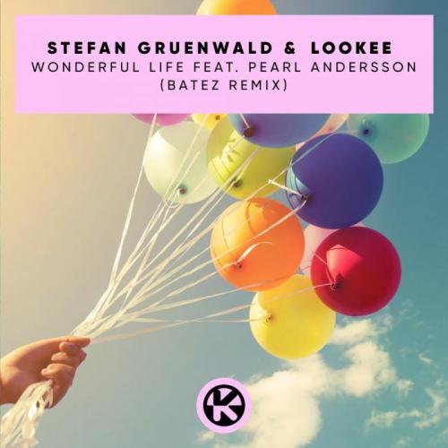 Wonderful Life (BATEZ Extended Remix - Stefan Gruenwald, Lookee, Pearl Andersson