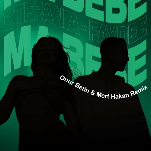 Stefania feat. Faydee - Ma Bebe (Onur Betin x Mert Hakan Remix)