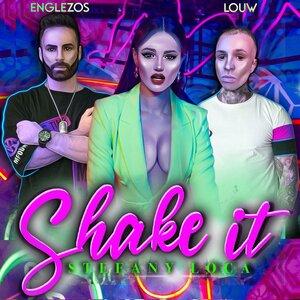 Stefany Loca, DJ Englezos, DJ LOUW - SHAKE IT