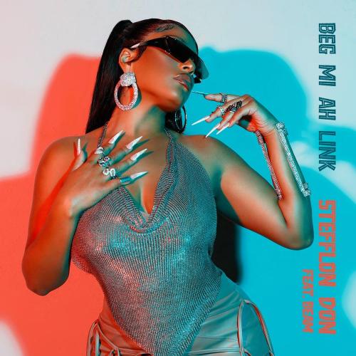 Stefflon Don feat. Beam - Beg Mi Ah Link