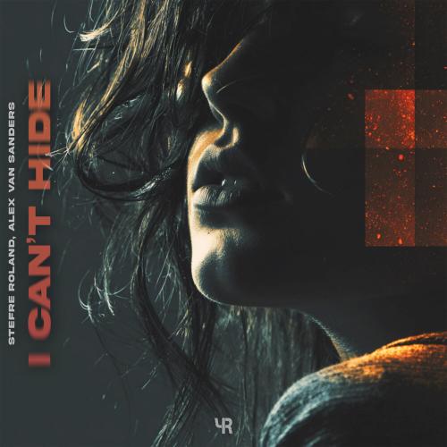 Stefre Roland, Alex Van Sanders - I Can't Hide