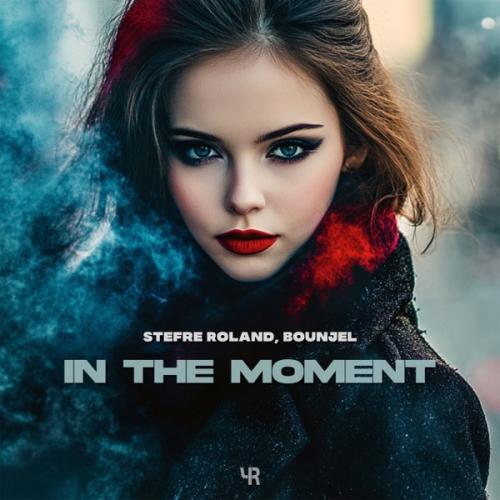 Stefre Roland & Bounjel - In The Moment
