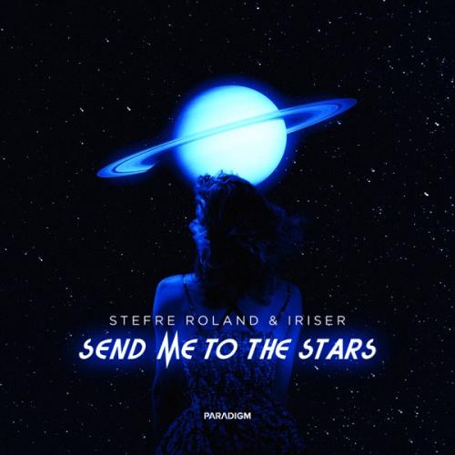 Send Me to the Stars - Stefre Roland feat. Iriser