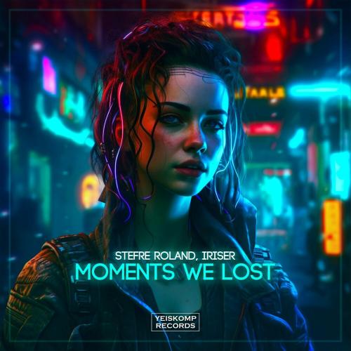 Stefre Roland & Iriser - Moments We Lost