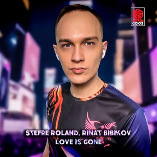 Stefre Roland & Rinat Bibikov - Love Is Gone