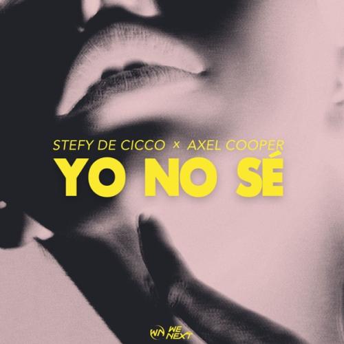 Stefy De Cicco & Axel Cooper - Yo No Sé