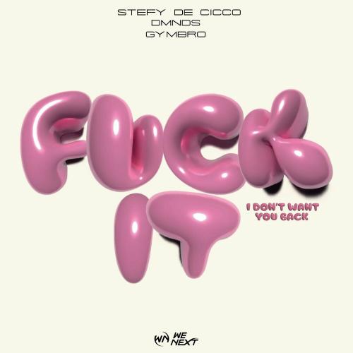 Stefy De Cicco, Dmnds & Gymbro - F**k It (I Don't Want You Back)