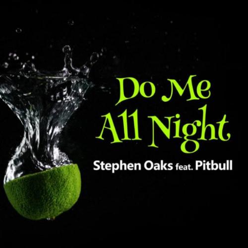 Stephen Oaks - Do Me All Night (feat. Pitbull)[Lotus & ADroiD Mix]