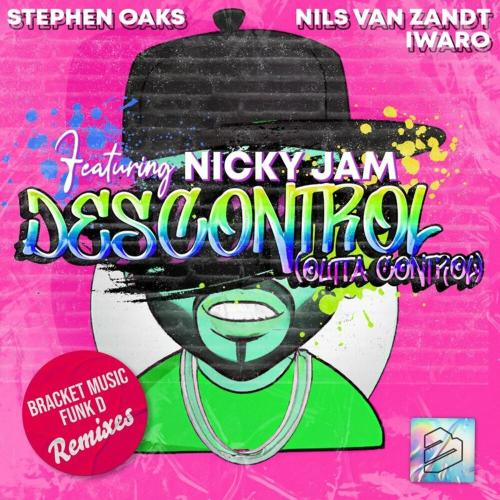 Stephen Oaks & Nils Van Zandt & Iwaro feat. Nicky Jam - Descontrol (Outta Control) (Bracket Music Pm Remix)