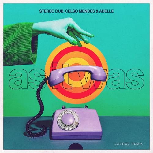 Stereo Dub, Celso Mendes & adelle - As It Was (Lounge Remix)