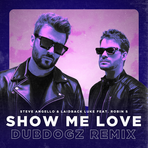 Steve Angello & Laidback Luke & Dubdogz feat. Robin S - Show Me Love (Dubdogz Remix)