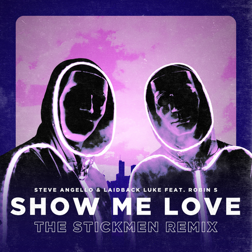 Steve Angello & Laidback Luke & The Stickmen feat. Robin S - Show Me Love (The Stickmen Remix)