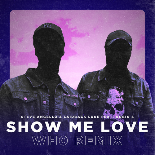 Steve Angello & Laidback Luke & Wh0 feat. Robin S - Show Me Love (Wh0 Remix)