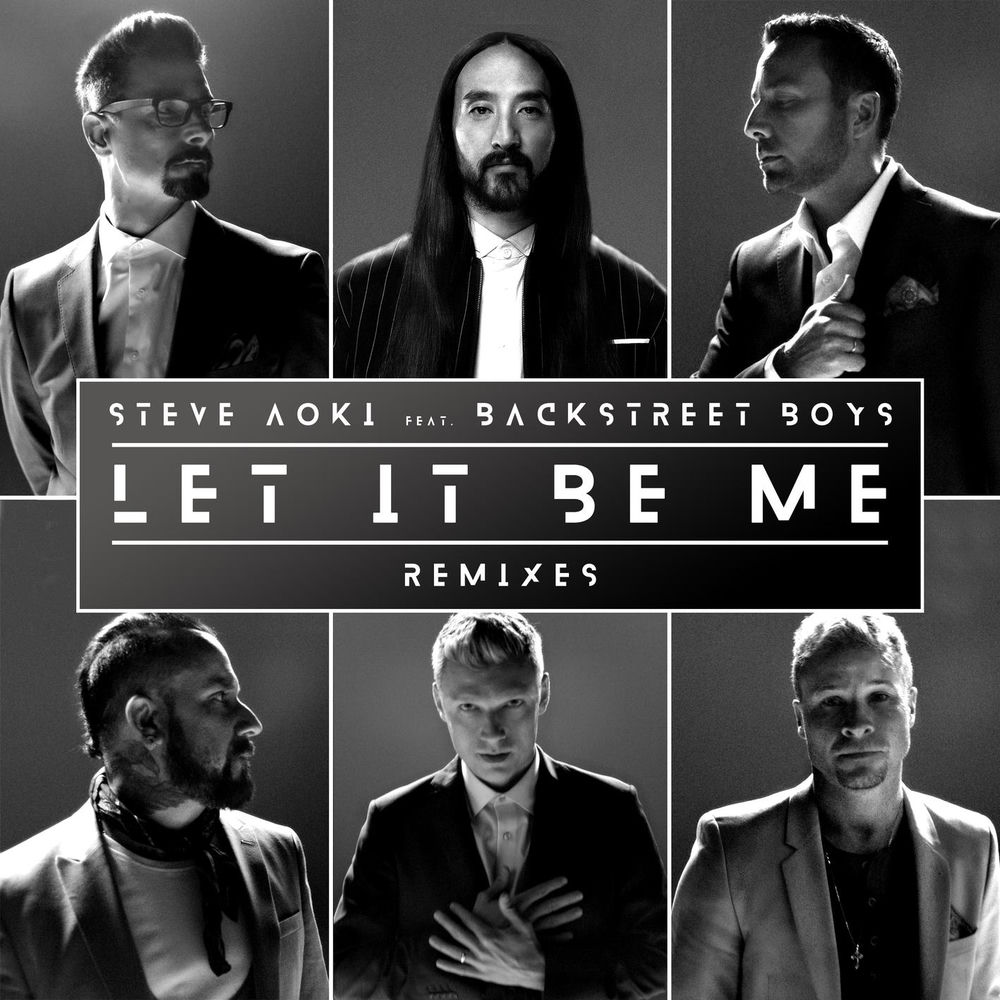 Let It Be Me (Denis First Remix) - Steve Aoki & Backstreet Boys