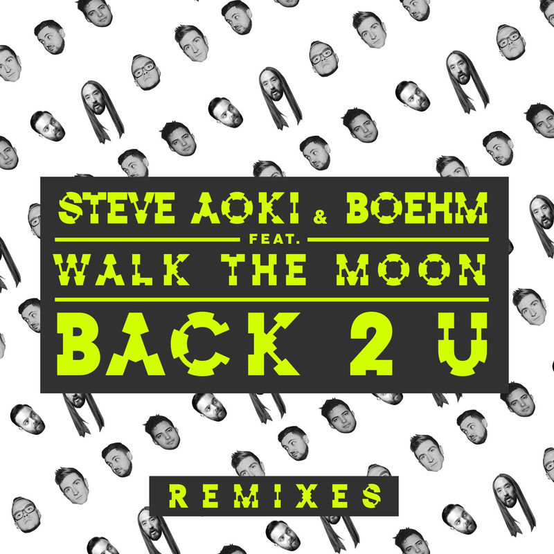 Back 2 U (Feat. Walk The Moon) (Steve Aoki & Bad Royale Remix) - Steve Aoki & Boehm feat. Walk The Moon