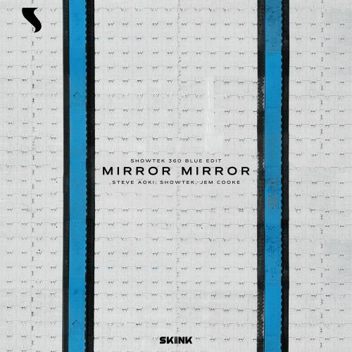 Steve Aoki feat. Showtek & Jem Cooke - Mirror Mirror (Showtek 360 Blue Edit)