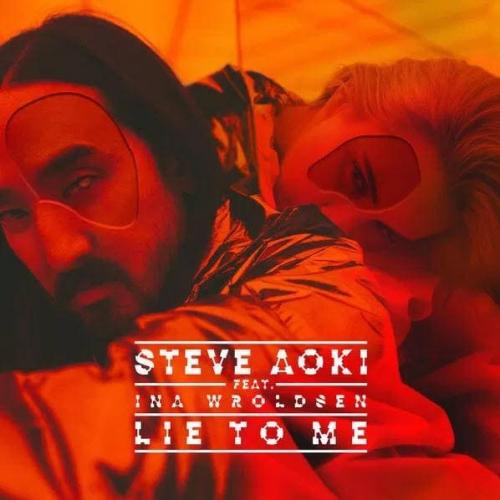 Lie To Me (feat. Ina Wroldsen) - Steve Aoki