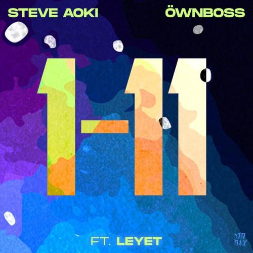 Steve Aoki & Öwnboss feat. LeyeT - 1-11