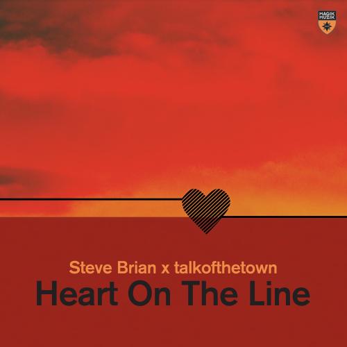Steve Brian & TALKOFTHETOWN - Heart On The Line