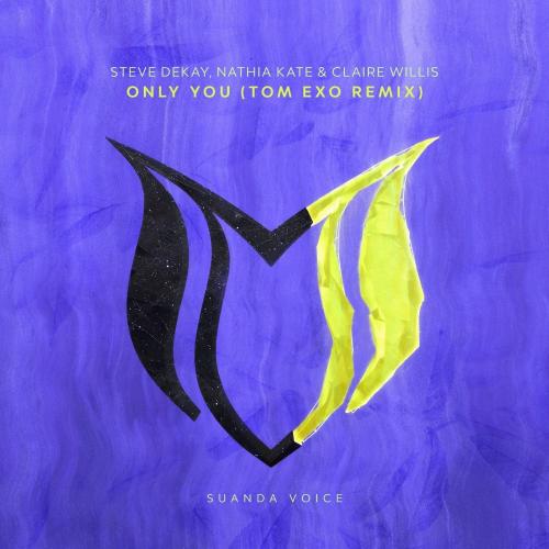 Steve Dekay, Nathia Kate Feat. Claire Willis - Only You (Tom Exo Remix) 
