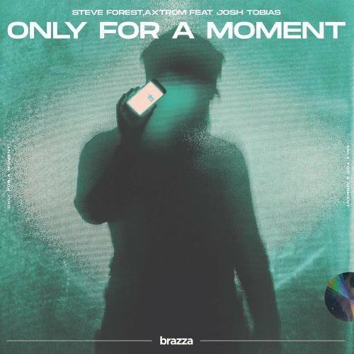 Steve Forest & Axtrom feat. Josh Tobias - Only For A Moment
