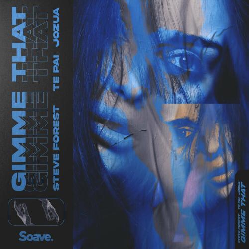 Steve Forest feat. Te Pai & JOZUA - Gimme That