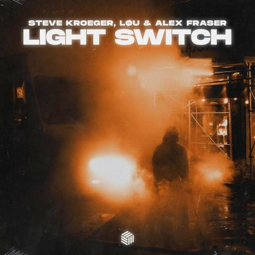 Steve Kroeger, Løu & Alex Fraser - Light Switch