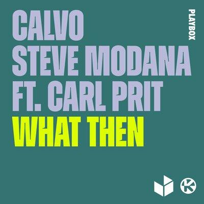 Steve Modana & Calvo feat. Carlprit - What Then