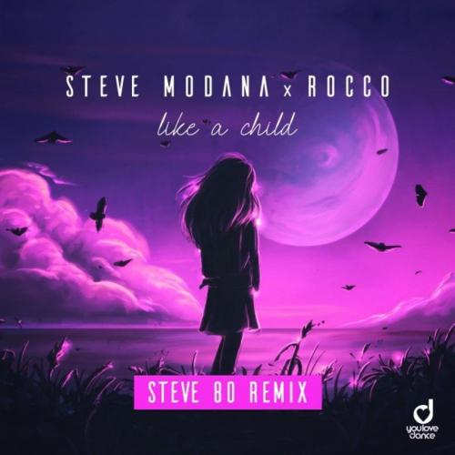Steve Modana x Rocco - Like a Child (Steve 80 Remix)