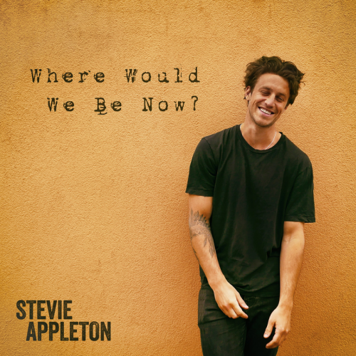 Stevie Appleton - Where Would We Be Now